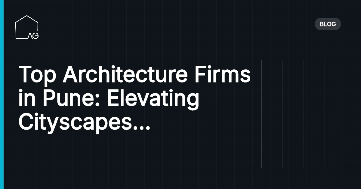 Top Architecture Firms in Pune: Elevating Cityscapes with Creative Excellence