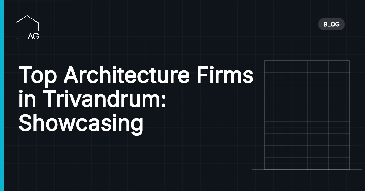 Top Architecture Firms in Trivandrum: Showcasing Innovation and Excellence