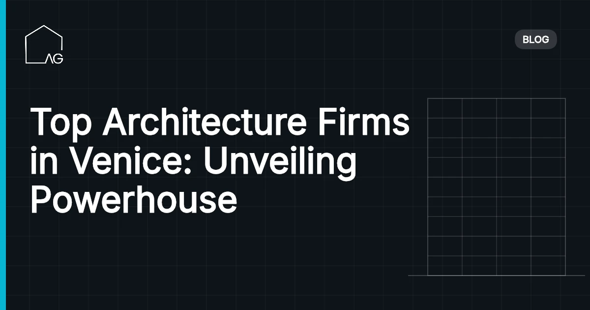 Top Architecture Firms in Venice: Unveiling Powerhouse