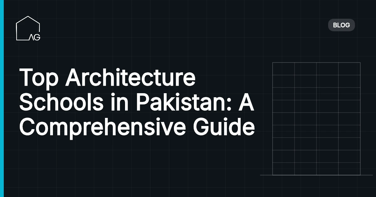 Top Architecture Schools in Pakistan: A Comprehensive Guide