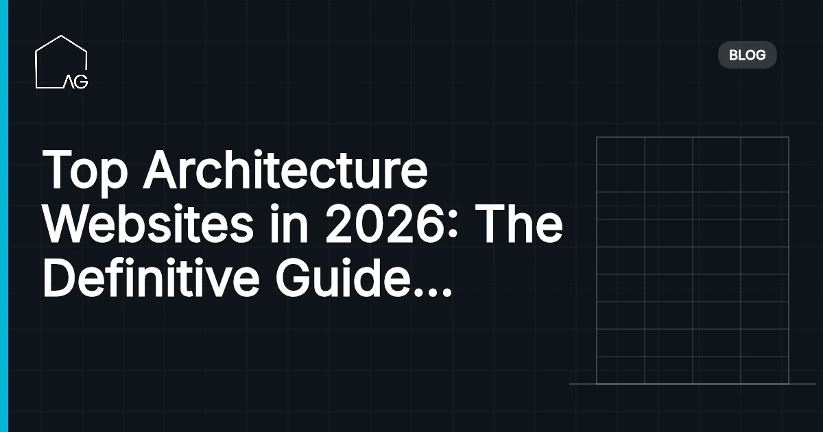 Top Architecture Websites in 2026: The Definitive Guide for Professionals and Students