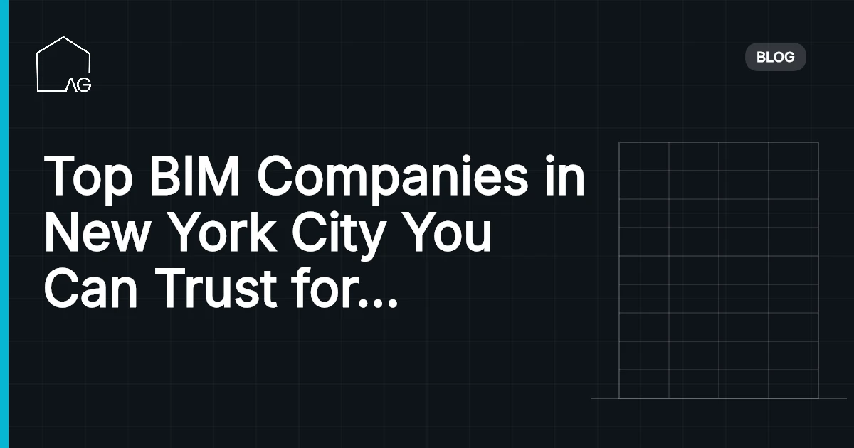 Top BIM Companies in New York City You Can Trust for Better Results