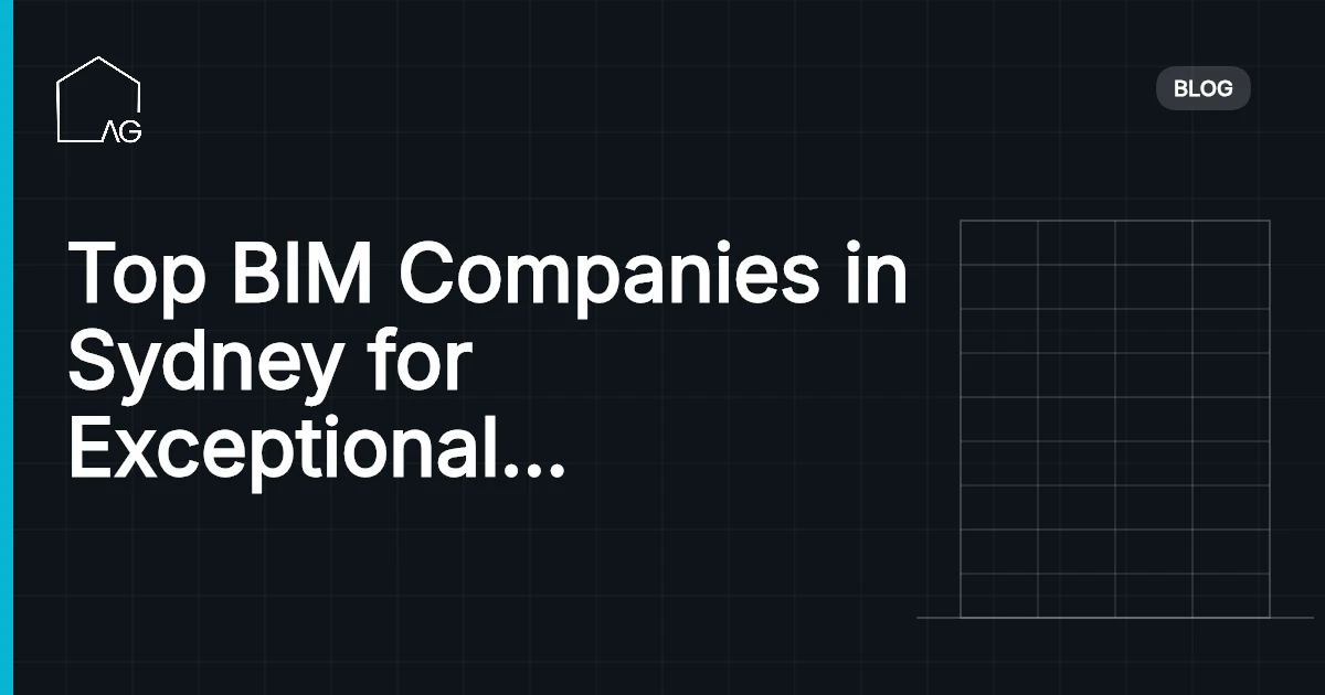 Top BIM Companies in Sydney for Exceptional BIM Services