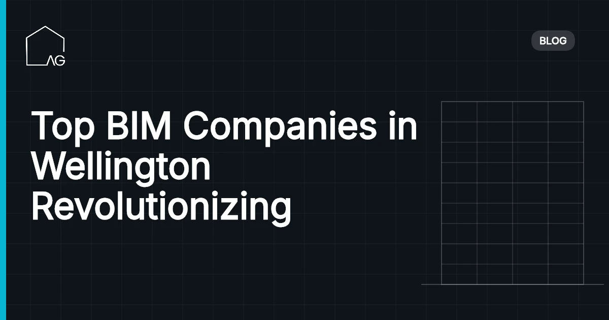 Top BIM Companies in Wellington Revolutionizing