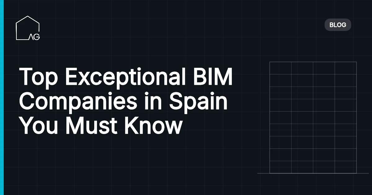 Top Exceptional BIM Companies in Spain You Must Know