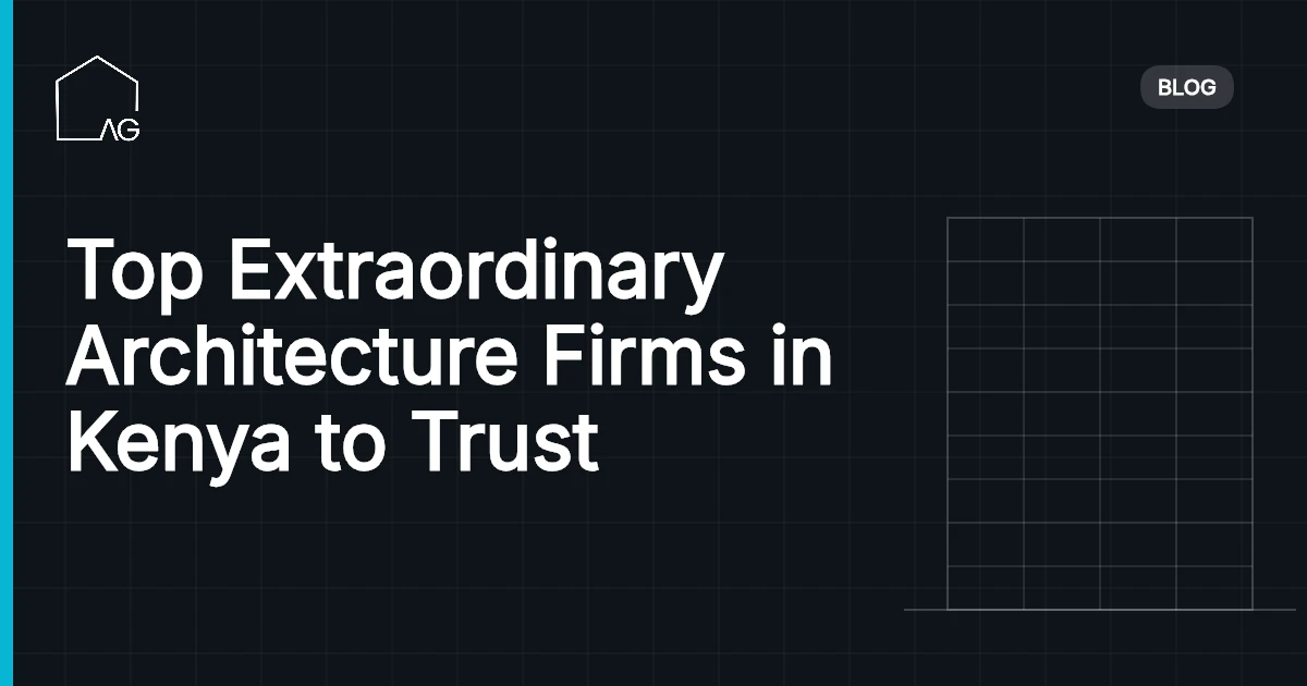 Top Extraordinary Architecture Firms in Kenya to Trust