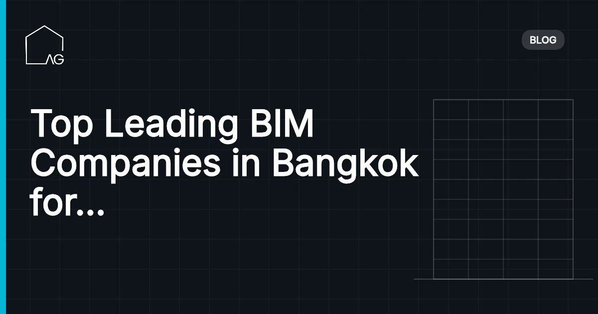 Top Leading BIM Companies in Bangkok for Unmatched Services