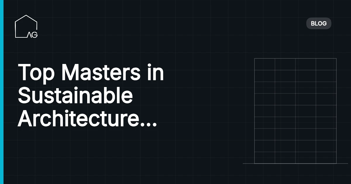 Top Masters in Sustainable Architecture Programs Around the World for a Sustainable Future in 2026
