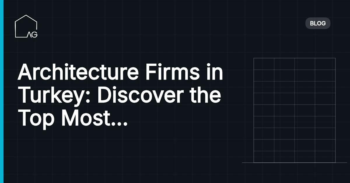 Architecture Firms in Turkey: Discover the Top Most Exceptional Firms