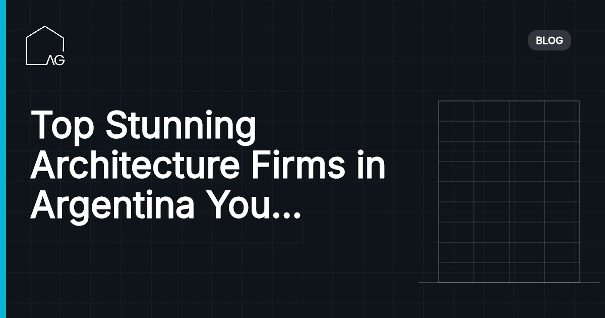 Top Stunning Architecture Firms in Argentina You Must Know