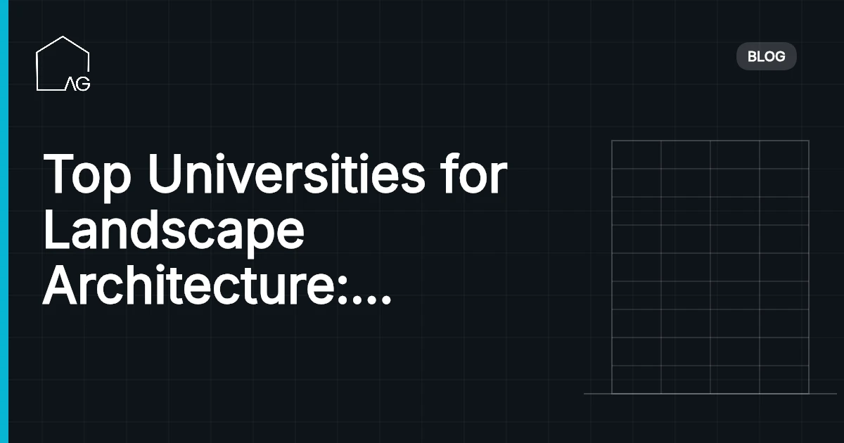Top Universities for Landscape Architecture: Discover the Pinnacle