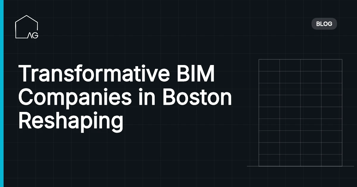 Transformative BIM Companies in Boston Reshaping Construction