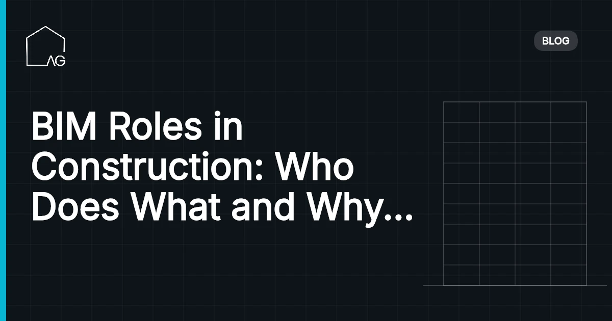 BIM Roles in Construction: Who Does What and Why It Matters