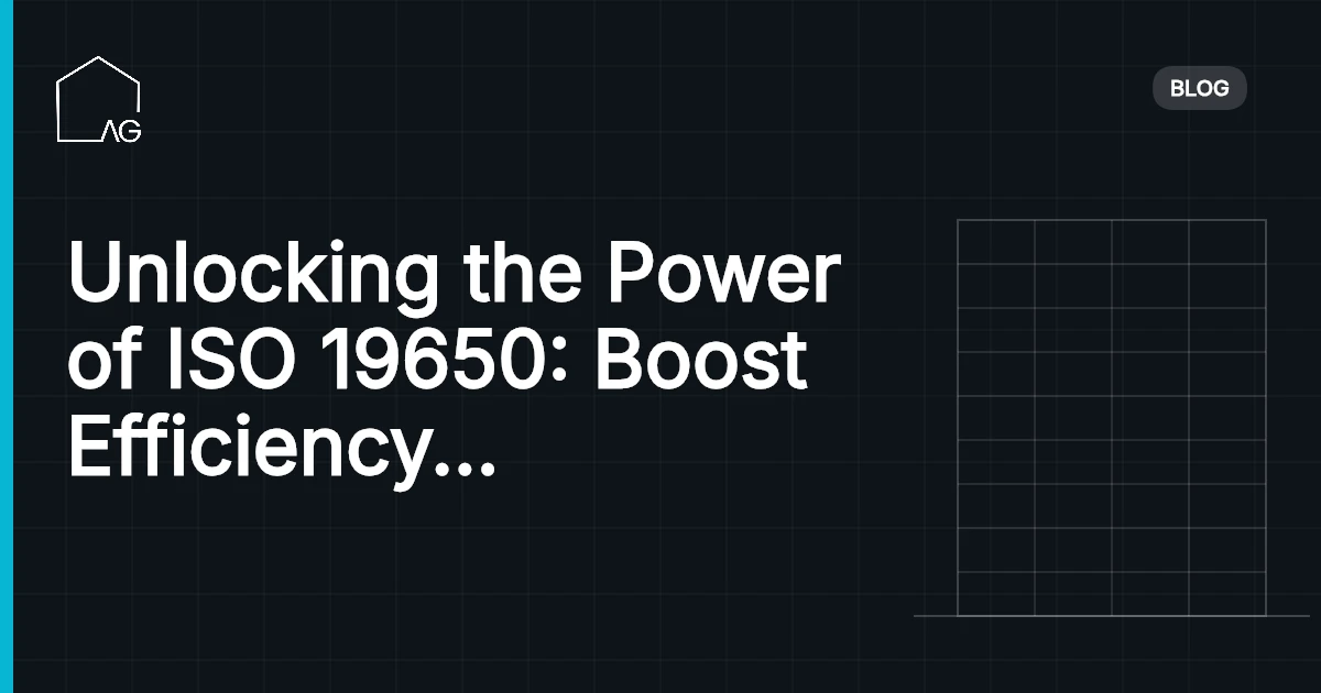 Unlocking the Power of ISO 19650: Boost Efficiency in Construction