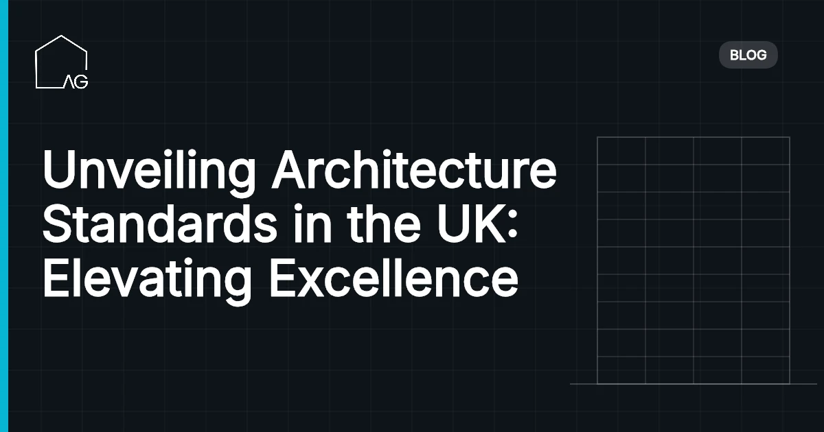 Unveiling Architecture Standards in the UK: Elevating Excellence