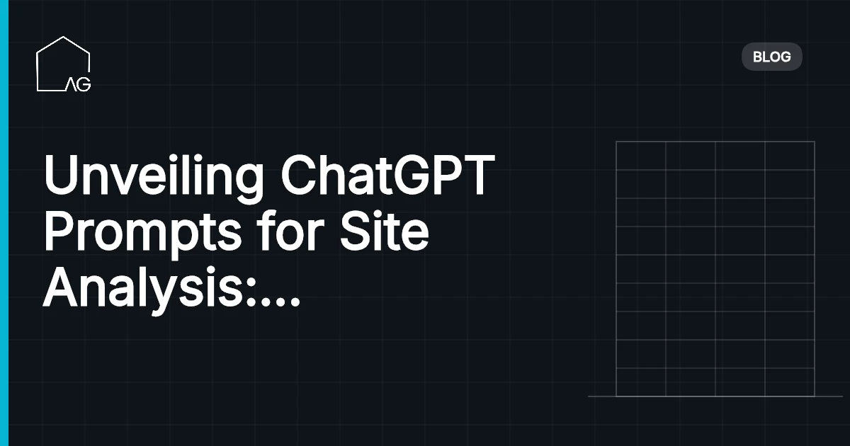 Unveiling ChatGPT Prompts for Site Analysis: Revolutionize Strategy