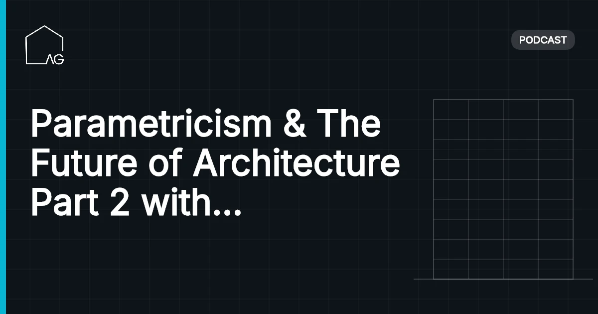 Parametricism & The Future of Architecture Part 2 with Sushant Verma AG 03