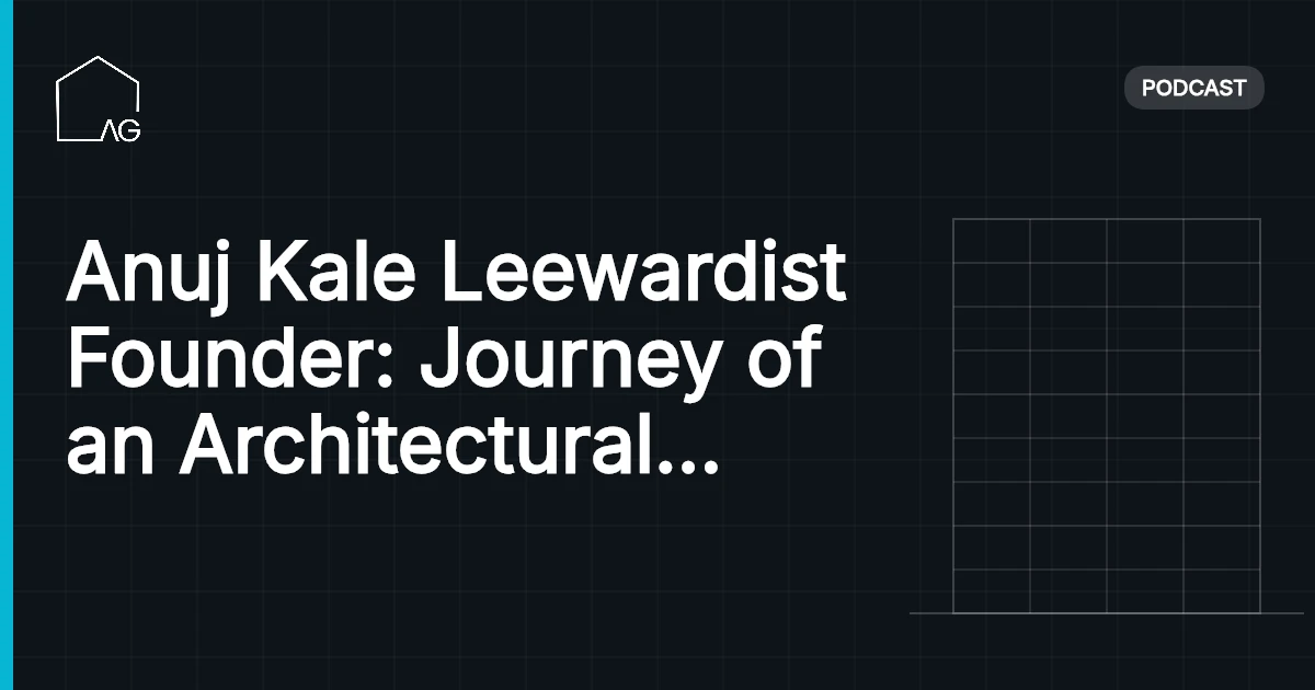 Anuj Kale Leewardist Founder: Journey of an Architectural Comic | AG 14