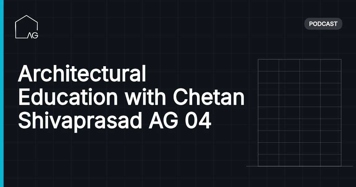 Architectural Education with Chetan Shivaprasad AG 04