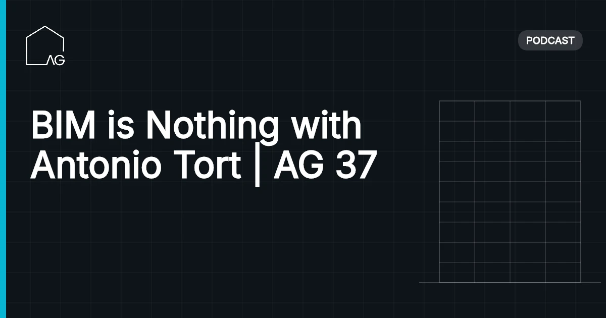 BIM is Nothing with Antonio Tort | AG 37
