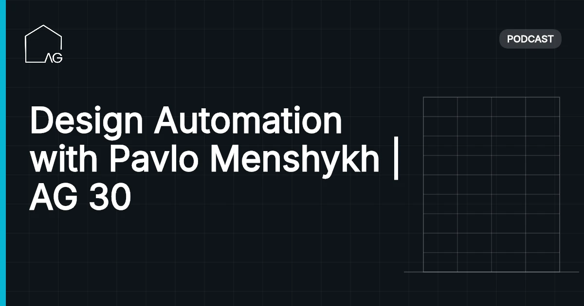 Design Automation with Pavlo Menshykh | AG 30