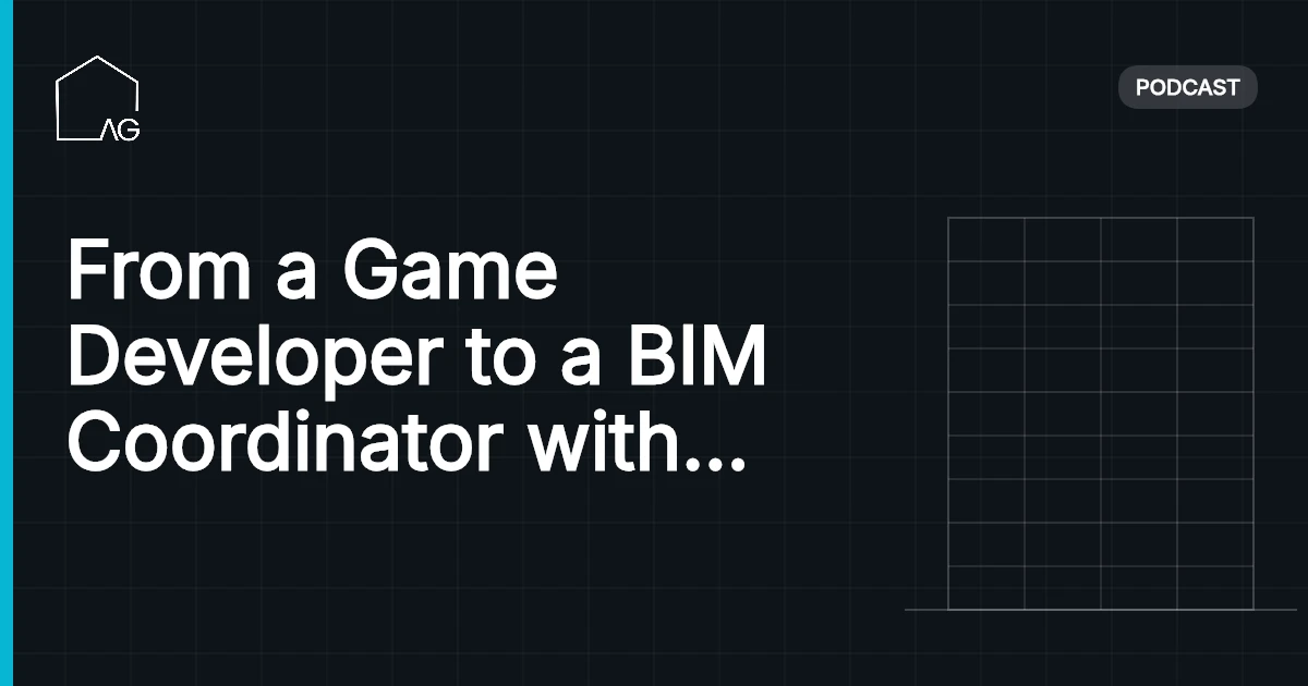 From a Game Developer to a BIM Coordinator with Jero Juujärvi | AG 39