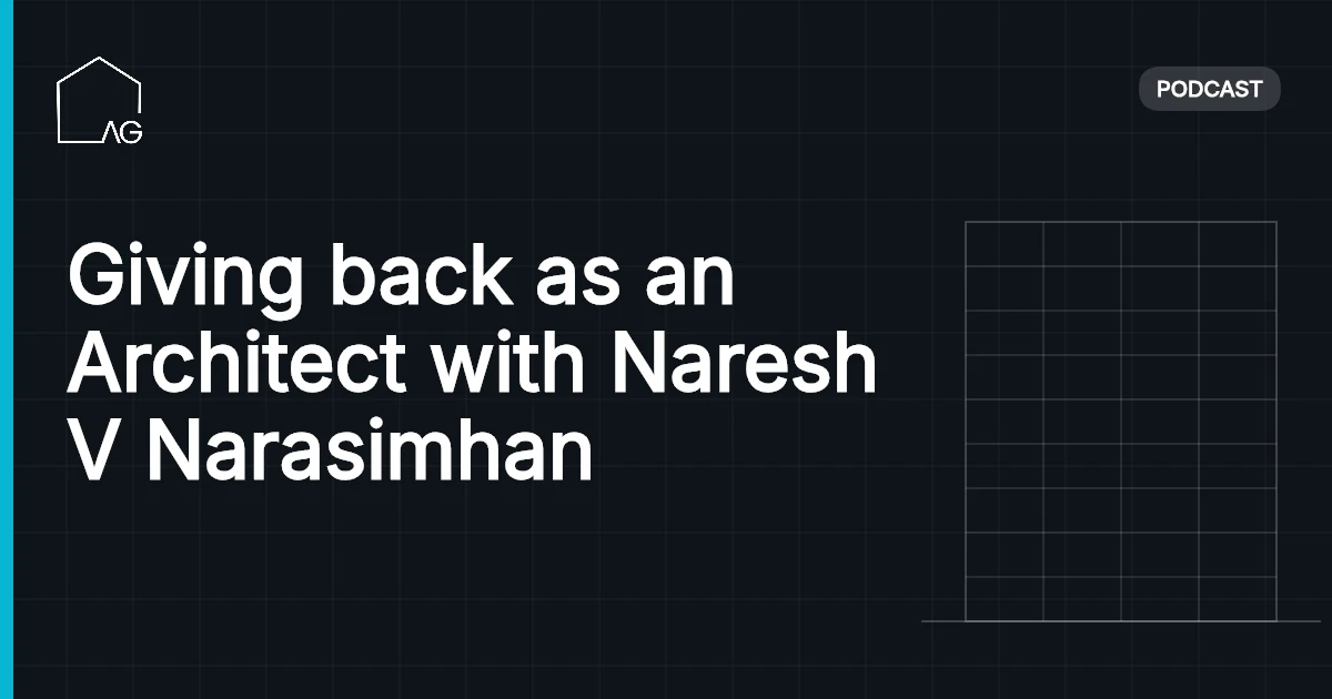 Giving back as an Architect with Naresh V Narasimhan