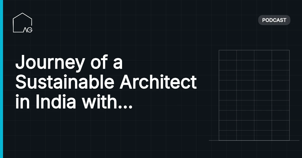 Journey of a Sustainable Architect in India with Vinu Daniel  | AG 26