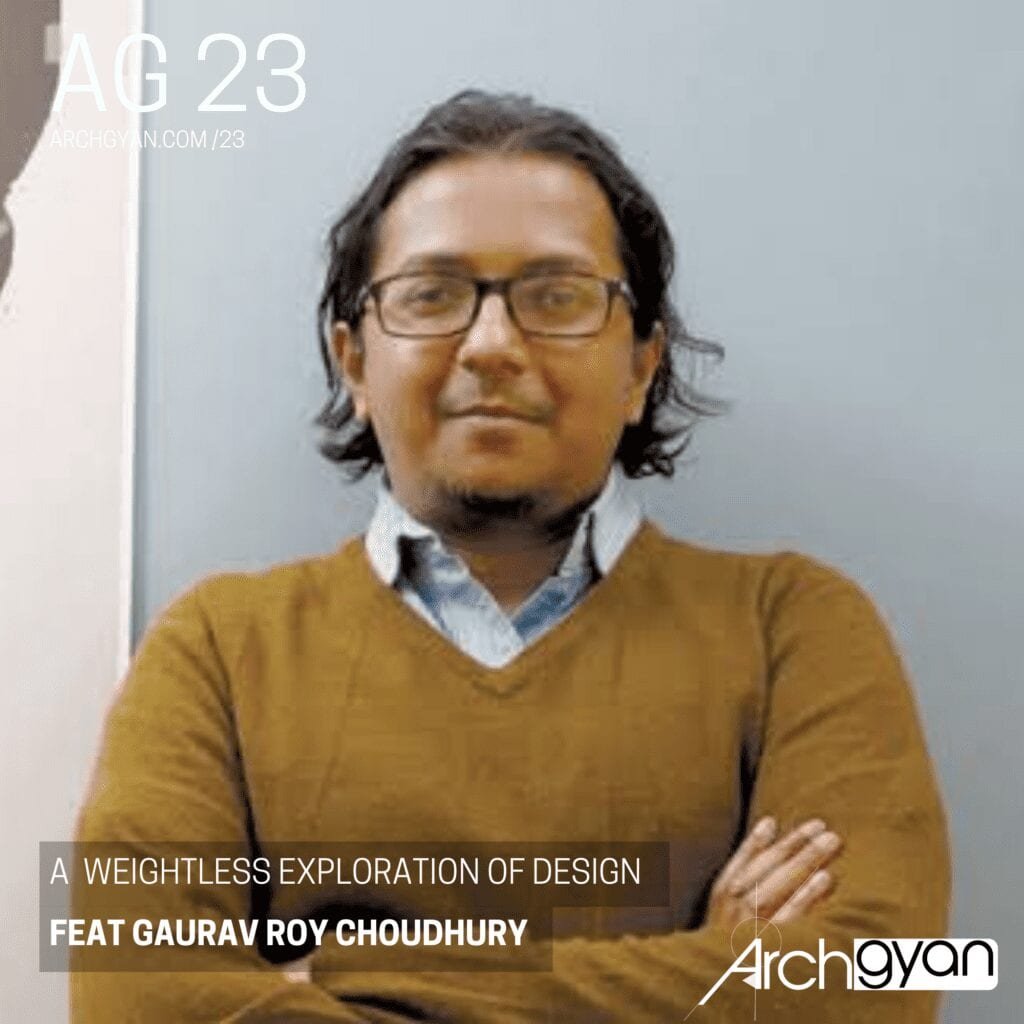 A Weightless Exploration of Design with Gaurav Roy Choudhury | AG 23