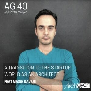 A Transition to the Startup World as an Architect with Masih Davari