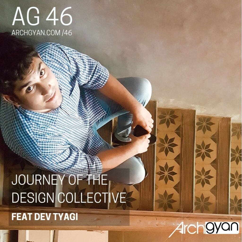 Journey of the Design Collective with Dev Tyagi | AG 46