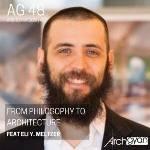 From Philosophy to Architecture with Eli Meltzer