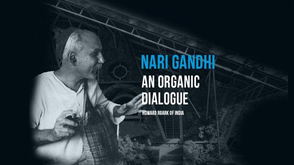 Nari Gandhi | An Organic Dialogue | Howard Roark Of India | Archgyan