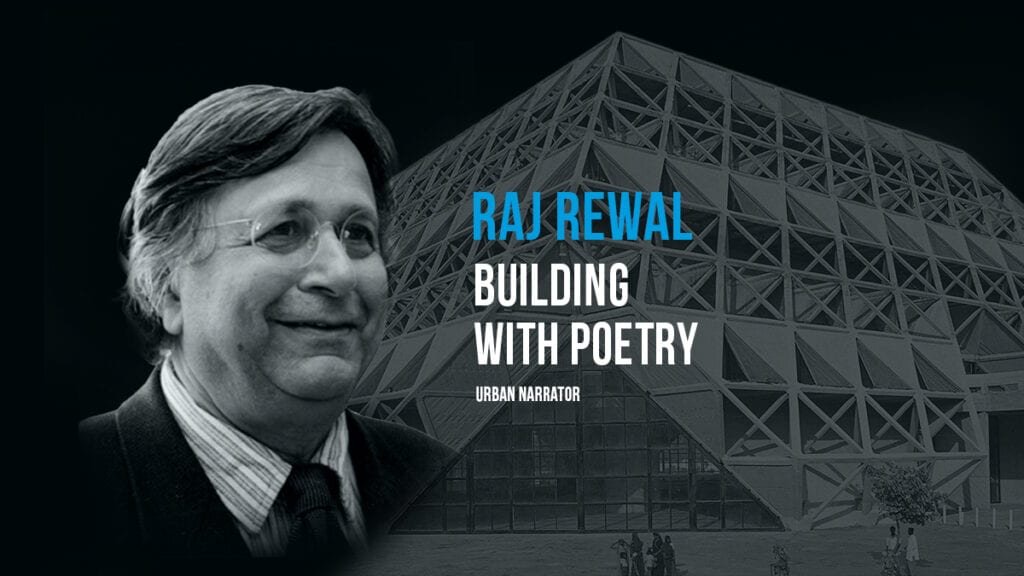 Raj Rewal | Building with Poetry | Urban Narrator | Archgyan