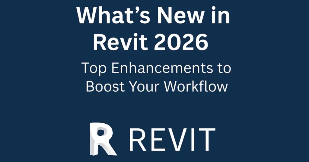 Game-Changing Features in Revit 2026 You Need to Know